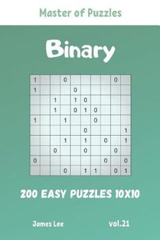 Paperback Master of Puzzles - Binary 200 Easy Puzzles 10x10 vol. 21 Book