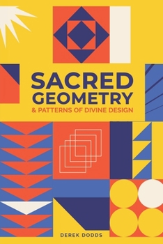 Paperback Sacred Geometry and Patterns of Divine Design: Awaken Your Inner Vision, Guided By Sacred Images, Numerology, Tarot, Sound, & Magic Book