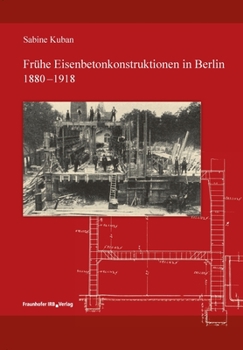 Paperback Frühe Eisenbetonkonstruktionen in Berlin, 1880-1918. [German] Book