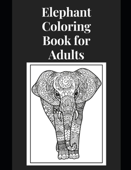 Elephant Coloring Book for Adults: Elephant Mandalas for Adults