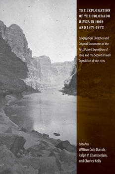 Paperback The Exploration of the Colorado River in 1869 and 1871-1872: Biographical Sketches and Original Documents of the First Powell Expedition of 1869 and t Book