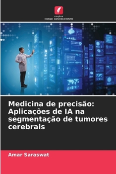 Paperback Medicina de precisão: Aplicações de IA na segmentação de tumores cerebrais [Portuguese] Book