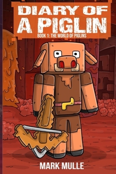 Paperback Diary of a Piglin Book 1: The World of Piglins Book