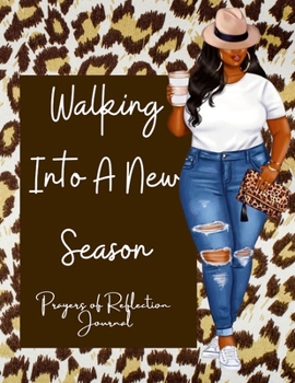 Paperback Walking Into A New Season: Prayers of Reflection Book