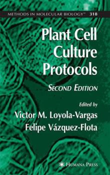 Plant Cell Culture Protocols - Book #318 of the Methods in Molecular Biology