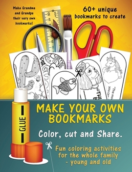 Paperback Make Your Own Unique Bookmarks: Hours of creative fun for the whole family - 60+ bookmarks. Book