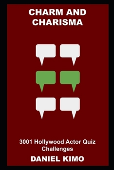 Paperback Charm and Charisma: 3001 Hollywood Actor Quiz Challenges Book
