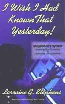 Paperback I Wish I Had Known That Yesterday! - Microsoft Word - Increasing Your Productivity & Enhancing Your Documents Book