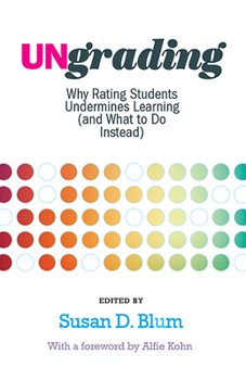 Paperback Ungrading: Why Rating Students Undermines Learning (and What to Do Instead) Book