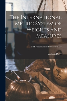 Paperback The International Metric System of Weights and Measures; NBS Miscellaneous Publication 135 Book