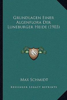Paperback Grundlagen Einer Algenflora Der Luneburger Heide (1903) [German] Book