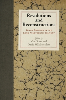 Hardcover Revolutions and Reconstructions: Black Politics in the Long Nineteenth Century Book