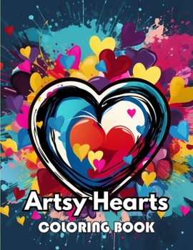 Artsy Hearts Coloring Book: Unique and Beautiful High-quality Designs