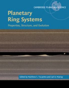 Planetary Ring Systems: Properties, Structure, and Evolution - Book  of the Cambridge Planetary Science
