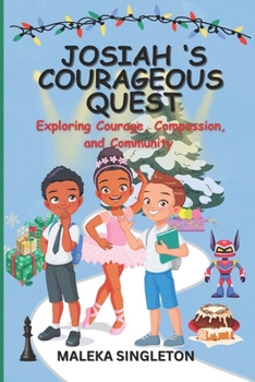 Paperback Josiah's Courageous Quest: Exploring Courage, Compassion, and Community Book