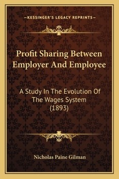 Paperback Profit Sharing Between Employer And Employee: A Study In The Evolution Of The Wages System (1893) Book