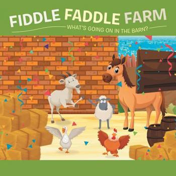 Paperback Fiddle Faddle Farm: What's Going on in the Barn? Book