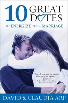 Paperback The 10 Great Dates to Energize Your Marriage: The Best Tips from the Marriage Alive Seminars Book
