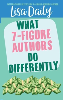 Paperback What 7-Figure Authors Do Differently Book