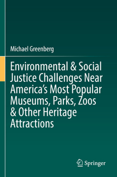 Paperback Environmental & Social Justice Challenges Near America's Most Popular Museums, Parks, Zoos & Other Heritage Attractions Book