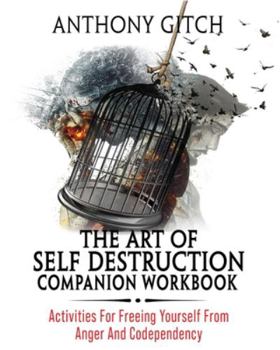 Paperback The Art Of Self Destruction Companion Workbook: Activities For Freeing Yourself From Anger And Codependency Book