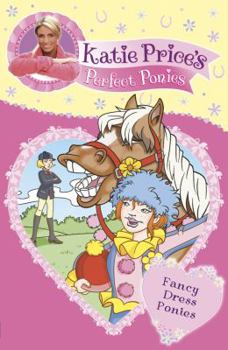 Paperback Katie Price's Perfect Ponies: Fancy Dress Ponies: Book 3 Book