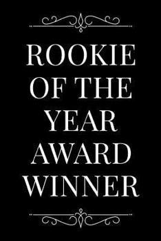 Paperback Rookie of the Year Award Winner: 110-Page Blank Lined Journal Funny Office Award Great for Coworker, Boss, Manager, Employee Gag Gift Idea Book