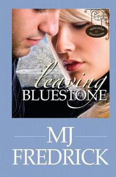 Leaving Bluestone - Book #3 of the Welcome to Bluestone