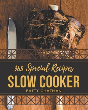 Paperback 365 Special Slow Cooker Recipes: A Slow Cooker Cookbook You Will Love Book