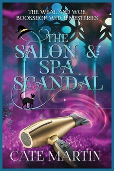 The Salon & Spa Scandal: A Weal & Woe Bookshop Witch Mystery (The Weal & Woe Bookshop Witch Mysteries) - Book #2 of the Weal and Woe Bookshop Witch