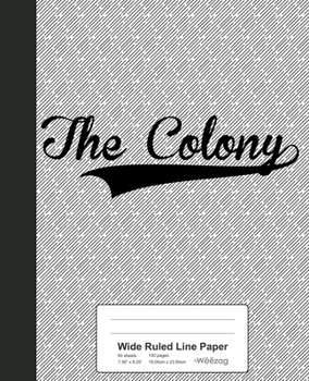 Paperback Wide Ruled Line Paper: THE COLONY Notebook Book