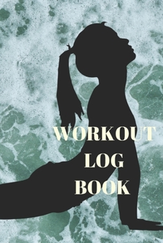 Workout Log Book: Bodybuilding Journal, Fitness Tracker Journal, Fitness Log Book, Gym Log Book For Men & Women, 6 x 9, 120 Pages