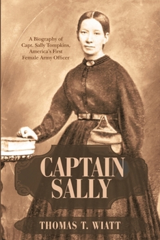 Paperback Captain Sally: A Biography of Capt. Sally Tompkins, America's First Female Army Officer Book