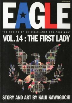 Eagle:The Making Of An Asian-American President, Volume 14: The First Lady (Eagle) - Book #14 of the Eagle: The Making of an Asian-American President