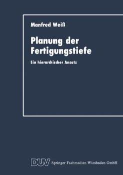 Paperback Planung Der Fertigungstiefe: Ein Hierarchischer Ansatz [German] Book