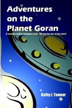 Paperback Adventures on the Planet Goran: A multiple ending adventure story You are the star of the story! Book