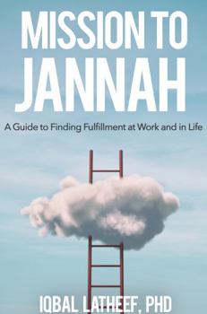 Paperback Mission to Jannah: A Guide to Finding Fulfillment at Work and in Life Book