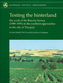 Hardcover Testing the Hinterland: The Work of the Boeotia Survey (1989-1991) in the Southern Approaches to the City of Thespiai [With CDROM] Book