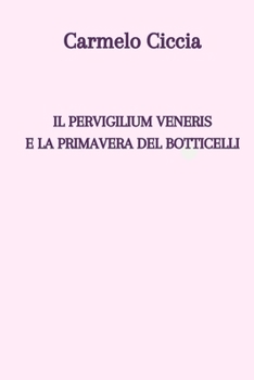Paperback Il Pervigilium Veneris e la Primavera del Botticelli [Italian] Book