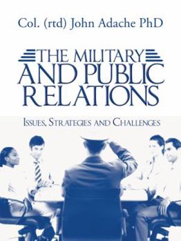 Paperback The Military and Public Relations - Issues, Strategies and Challenges Book