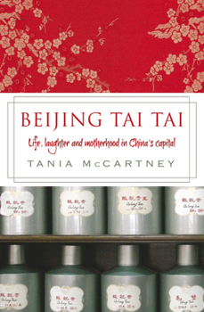 Paperback Beijing Tai Tai: Life, Laughter and Motherhood in China's Capital Book