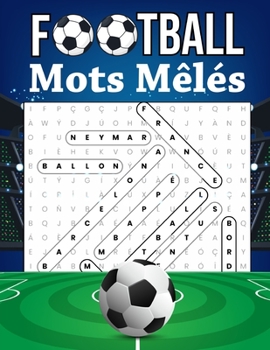 Paperback Football Mots Mêlés: Championnats, Meilleurs Joueurs, Stades, Equipes, Cadeau pour Les Fans de Foot, Gros Caractères [French] Book