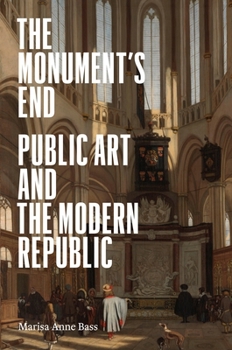 Hardcover The Monument's End: Public Art and the Modern Republic Book
