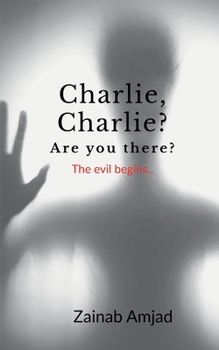 Paperback Charlie, Charlie? Are you there?: The evil begins Book