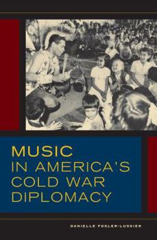 Hardcover Music in America's Cold War Diplomacy: Volume 18 Book