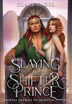 Slaying the Shifter Prince - Book  of the Mortal Enemies to Monster Lovers