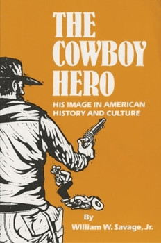 Paperback The Cowboy Hero: His Image in American History & Culture Book