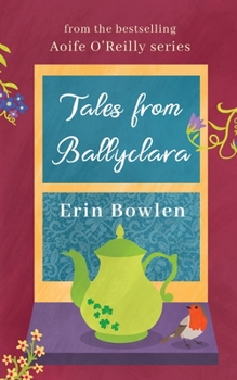 Paperback Tales from Ballyclara: A Short Story Collection from the Aoife O'Reilly Series Book