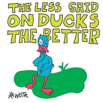 Paperback The Less Said on Ducks, the Better Book