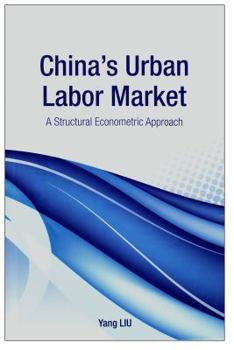 Hardcover China's Urban Labor Market: A Structural Econometric Approach Book